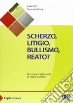 Scherzo, litigio, bullismo, reato? libro