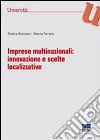 Imprese multinazionali. Innovazione e scelte localizzative libro