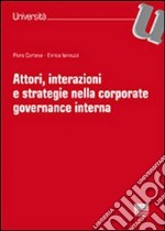 Attori, interazioni e strategie nella corporate governance interna libro