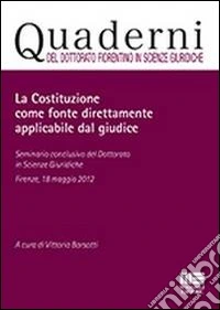 La Costituzione come fonte direttamente applicabile dal giudice libro