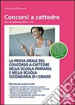 La prova orale del concorso a cattedre nella scuola primaria e nella scuola secondaria di I grado libro