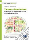 Turismo e reput'azione. Online reputation management per imprese ricettive, ristoranti e destinazioni turistiche libro