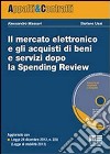 Il mercato elettronico e gli acquisti di beni e servizi dopo la Spending Review. Con CD-ROM libro