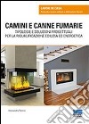 Camini e canne fumarie. Tipologie e soluzioni progettuali per la riqualificazione edilizia ed energetica libro