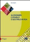 Alzheimer. Curarlo e gestirlo in RSA libro