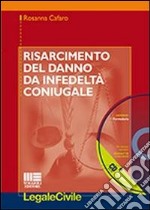 Risarcimento del danno da infedeltà coniugale. Con CD-ROM libro