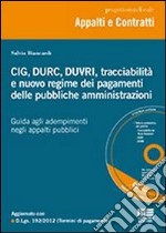 CIG, DURC, DUVRI, tracciabilità e nuovo regime dei pagamenti delle pubbliche amministrazioni. Con CD-ROM libro