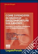 Come difendersi in giudizio dagli infortuni sul lavoro libro