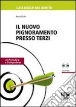 Il nuovo pignoramento presso terzi. Con CD-ROM libro