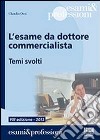 L'esame da dottore commercialista. Temi svolti libro