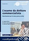 L'esame da dottore commercialista. Esercitazioni per la terza prova scritta libro