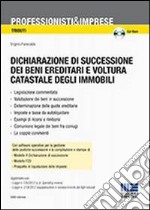 Dichiarazione di successione dei beni ereditari e voltura catastale degli immobili. Con CD-ROM libro