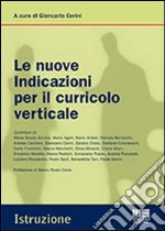 Le nuove indicazioni per il curricolo verticale libro