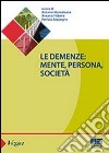 Le demenze. Mente, persona, società libro