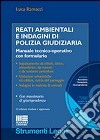 Reati ambientali e indagini di polizia giudiziaria. Con CD-ROM libro