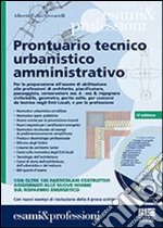 Prontuario tecnico urbanistico amministrativo. Con CD-ROM