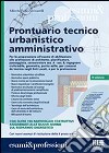 Prontuario tecnico urbanistico amministrativo. Con CD-ROM libro