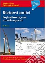 Sistemi eolici. Impianti micro, mini e multimegawatt libro