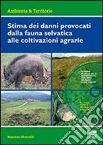 Stima dei danni provocati dalla fauna selvatica alle coltivazioni agrarie. Con CD-ROM libro