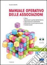 Manuale operativo delle associazioni. Disciplina civilistica e fiscale. Con CD-ROM libro