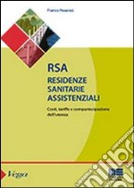 RSA. Residenze sanitarie assistenziali. Costi, tariffe e compartecipazione dell'utenza libro