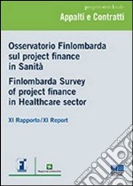 Osservatorio Finlombarda sul project finance in sanità. XI rapporto. Ediz. italiana e inglese libro