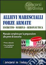 Allievi marescialli. Forze armate. Esercito. Marina. Aeronautica libro