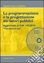 La programmazione e la progettazione dei lavori pubblici. Con CD-ROM libro