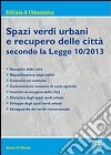 Spazi verdi urbani e recupero delle città secondo la Legge 10/2013 libro