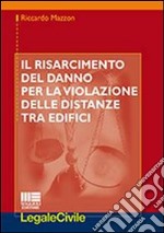 Il risarcimento del danno per la violazione delle distanze tra edifici libro