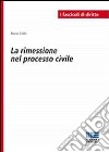 La rimessione nel processo civile libro