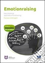 Emotionraising. Neuroscienze applicate al fundraising libro