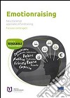 Emotionraising. Neuroscienze applicate al fundraising libro