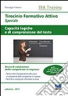 Tirocinio formativo attivo speciale. Capacità logiche e di comprensione del testo libro