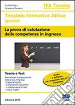 La prova di valutazione delle competenze in ingresso. Tirocinio formativo speciale libro