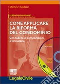 Come applicare la riforma del condominio. Con CD-ROM