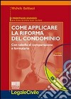 Come applicare la riforma del condominio. Con CD-ROM libro di Baldacci Michele