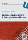 Glossario di fisica per scienze motorie libro