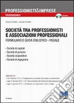 Società tra professionisti e associazioni professionali. Formulario e guida civilistico fiscale. Con CD-ROM libro