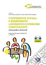 Cooperative sociali e inserimento lavorativo di persone svantaggiate. Linee guida e strumenti. Con CD-ROM