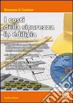 I costi della sicurezza in edilizia. Con CD-ROM libro