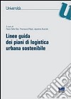 Linee guida dei piani di logistica urbana sostenibile libro