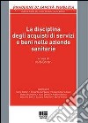 La disciplina degli acquisti di servizi e beni nelle aziende sanitarie libro di Bottari C. (cur.)