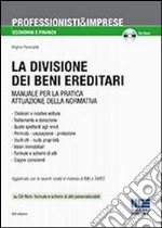 La divisione dei beni ereditari. Manuale per la pratica attuazione della normativa. Con CD-ROM libro