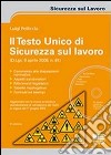 Il testo unico di sicurezza sul lavoro. Con CD-ROM libro