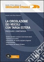 La circolazione dei veicoli con targa estera. Procedure e contenzioso. Con CD-ROM