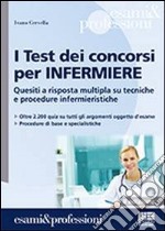 I test dei concorsi per infermiere. Quesiti a risposta multipla su tecniche e procedure infermieristiche