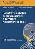 I contratti pubblici di lavori, servizi e forniture nei settori speciali. Con CD-ROM libro