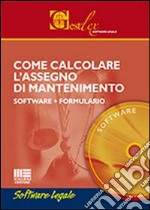 Come calcolare l'assegno di mantenimento. Con formulario. DVD-ROM libro