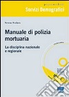 Manuale di polizia mortuaria. La disciplina nazionale e regionale. Con CD-ROM libro di Scolaro Sereno